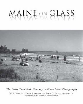 Paperback Maine on Glass: The Early Twentieth Century in Glass Plate Photography Book