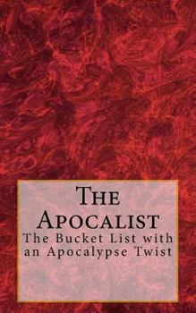 Paperback The Apocalist: The Bucket List with an Apocalypse Twist Book