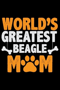 Paperback World's Greatest Beagle Mom: Cool Beagle Dog Journal Notebook - Beagle Dog Lover Gifts - Funny Beagle Dog Notebook Journal - Beagle Owner Gifts, Fu Book