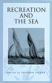 Recreation And The Sea - Book  of the Exeter Maritime Studies