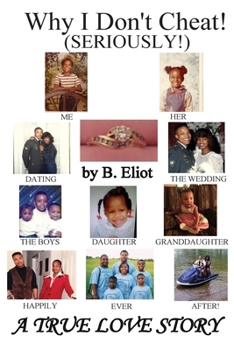 Paperback Why I Don't Cheat! (SERIOUSLY!) A True Love Story: A True Love Story Book