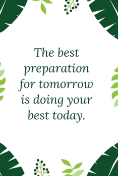 Paperback The best preparation for tomorrow is doing your best today Book