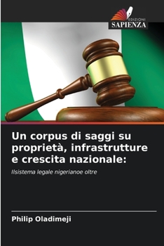 Un corpus di saggi su propriet�, infrastrutture e crescita nazionale