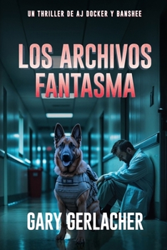 Los Archivos Fantasma: Un thriller médico de AJ Docker (Spanish Edition)