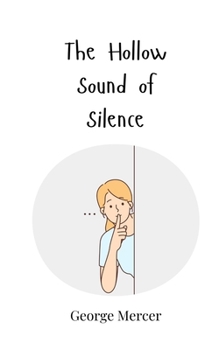 The Hollow Sound of Silence