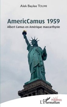 AmericCamus 1959: Albert Camus en Amérique maccarthyste (Théâtres) (French Edition)