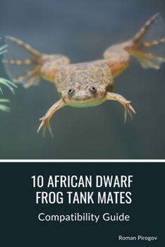 Paperback 10 African Dwarf Frog Tank Mates: Compatibility Guide Book