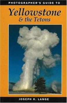 Paperback Photographer's Guide to Yellowstone & the Tetons Book