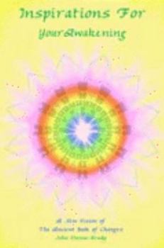 Paperback Inspirations For Your Awakening: A New Vision of The Ancient Book of Changes Book