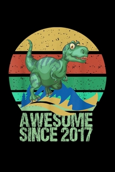 Paperback Awesome Since 2017: Awesome Since 2017 2Nd Birthday Gift Dinosaur 2 Years Old Journal/Notebook Blank Lined Ruled 6X9 100 Pages Book