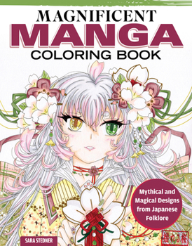Magnificent Manga Coloring Book: 32 Designs in Motion for the Ultimate Coloring Experience (Design Originals) Hand-Drawn Art of People in Action, Wearing Japanese Fabric Patterns, on Perforated Paper