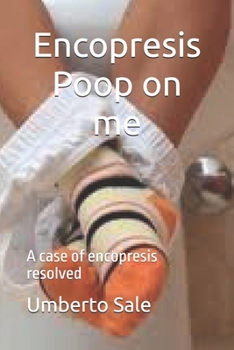 Paperback Encopresis - Poop on me: A case of encopresis resolved Book