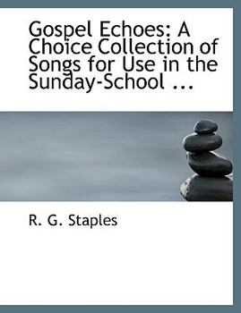 Paperback Gospel Echoes: A Choice Collection of Songs for Use in the Sunday-School ... (Large Print Edition) [Large Print] Book