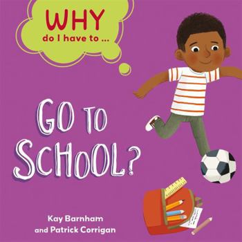Hardcover Why Do I Have To ...: Go to School? Book