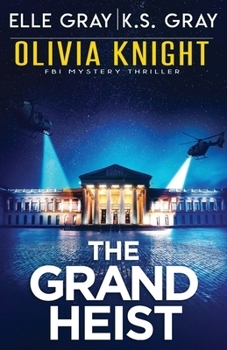 The Grand Heist (Olivia Knight FBI Mystery Thriller) - Book #17 of the Olivia Knight FBI
