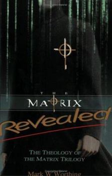 Paperback The Matrix Revealed: The Theology of the Matrix Trilogy Book