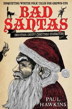 Bad Santas: And Other Creepy Christmas Characters