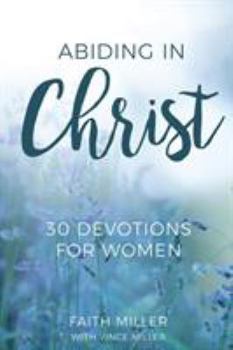 Paperback Abiding in Christ: 30 Devotions for Women Book