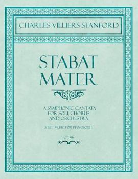 Paperback Stabat Mater - A Symphonic Cantata - For Soli, Chorus and Orchestra - Sheet Music for Pianoforte - Op.96 Book