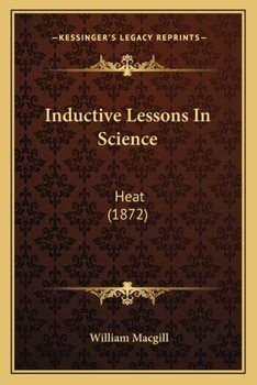 Paperback Inductive Lessons In Science: Heat (1872) Book
