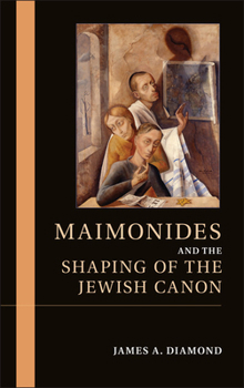 Hardcover Maimonides and the Shaping of the Jewish Canon Book