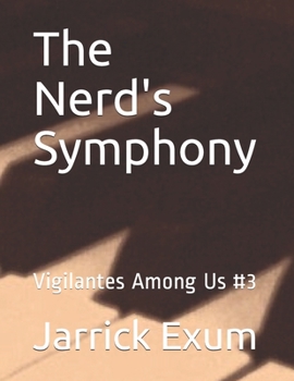 Paperback The Nerd's Symphony: Vigilantes Among Us #3 Book