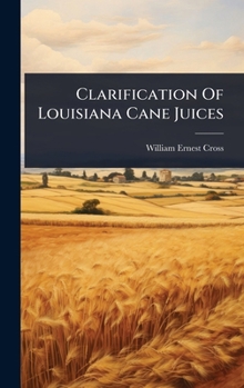 Hardcover Clarification Of Louisiana Cane Juices Book