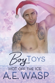 Boy Toys - Book #2.5 of the Hot Off the Ice