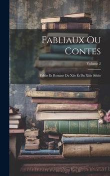 Hardcover Fabliaux Ou Contes: Fables Et Romans Du Xiie Et Du Xiiie Siècle; Volume 2 [French] Book