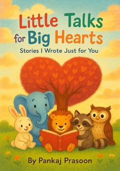 Paperback Little Talks for Big Hearts: Stories I just wrote for you Book