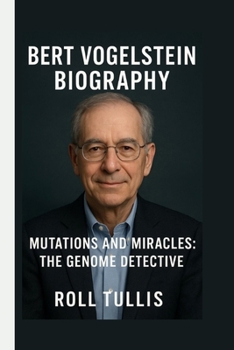 Paperback Bert Vogelstein: Mutations and Miracles: The Genome Detective Book
