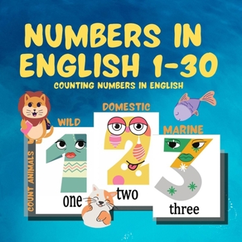 Paperback Numbers in English 1-30: Counting Numbers in English / Count Animals: wild animals, domestic animals, sea animals / learn animals in English la Book