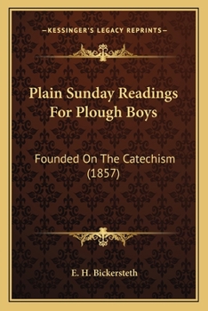 Plain Sunday Readings For Plough Boys: Founded On The Catechism