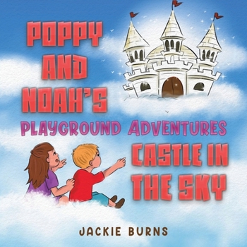 Paperback Poppy And Noah's Playground Adventures - Castle In The Sky Book
