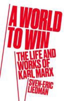 Hardcover A World to Win: The Life and Works of Karl Marx Book