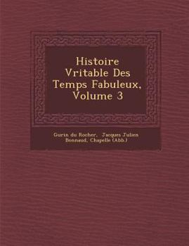 Paperback Histoire V Ritable Des Temps Fabuleux, Volume 3 [French] Book