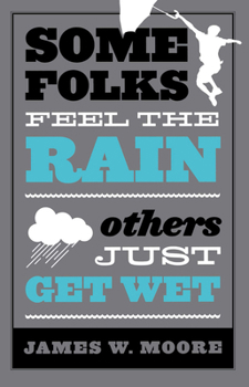 Paperback Some Folks Feel the Rain Others Just Get Wet Book