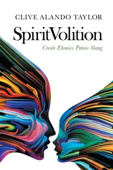Paperback Spiritvolition: Creole Ebonics Patois Slang Book