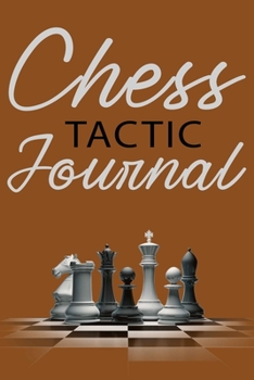 Paperback Chess Tactic Journal: Match Book, Score Sheet and Moves Tracker Notebook, Chess Tournament Log Book, Great for 120 Games, White Paper, 6R Book