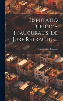 Hardcover Disputatio Juridica Inauguralis, De Jure Retractus... [Latin] Book