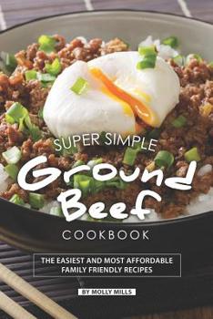 Paperback Super Simple Ground Beef Cookbook: The Easiest and Most Affordable Family Friendly Recipes Book