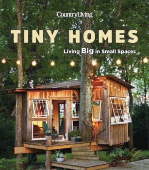 Hardcover Country Living Tiny Homes: Living Big in Small Spaces Book