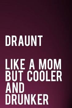 Paperback Draunt Like a Mom But Cooler and Drunker: 110-Page Funny Sarcastic 6 Book