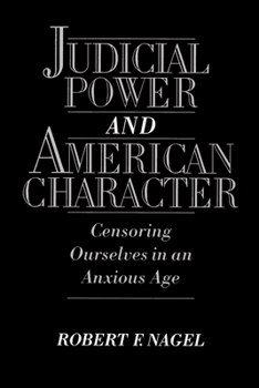 Paperback Judicial Power and American Character: Censoring Ourselves in an Anxious Age Book