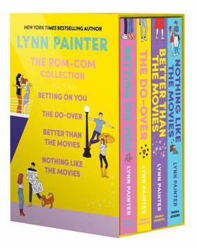 Lynn Painter: The Rom-Com Collection: Better Than the Movies, Betting on You, the Do-Over, Nothing Like the Movies