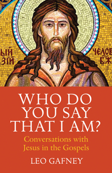 Paperback Who Do You Say That I Am?: Conversations with Jesus in the Gospels Book