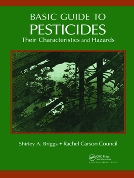 Hardcover Basic Guide to Pesticides: Their Characteristics and Hazards: Their Characteristics & Hazards Book
