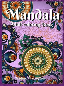 Adult coloring book mandala: Stress Relieving Mandala Designs For Adults Amazing Selection and Perfect for Relaxation