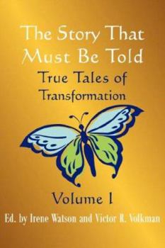 Paperback The Story That Must Be Told: True Tales of Transformation, Vol. I Book
