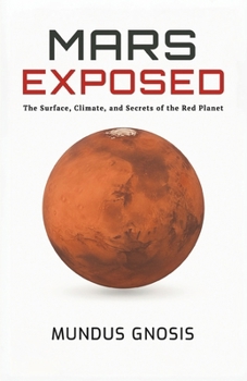 Paperback Mars Exposed: The Surface, Climate, and Secrets of the Red Planet Book